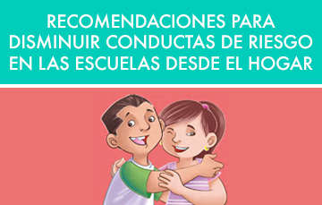 10 recomendaciones para disminuir conductas de riesgo en las escuelas desde el hogar