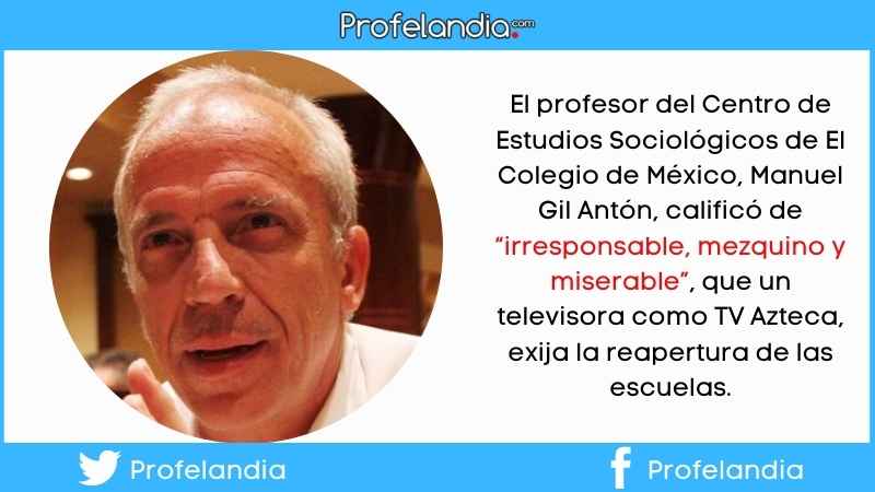 “Irresponsable, mezquino y miserable” exigir reapertura de escuelas: Gil Antón