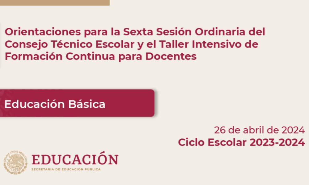 Orientaciones para la Sexta Sesión Ordinaria del Consejo Técnico Escolar 2023-2024